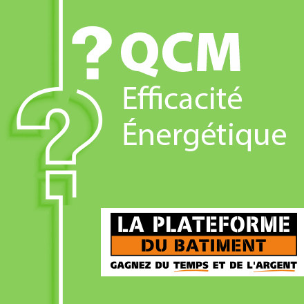 SPECIAL PLATEFORME DU BATIMENT - QCM efficacité énergétique candidat libre